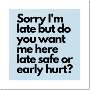 Sorry I'm late Posters and Art